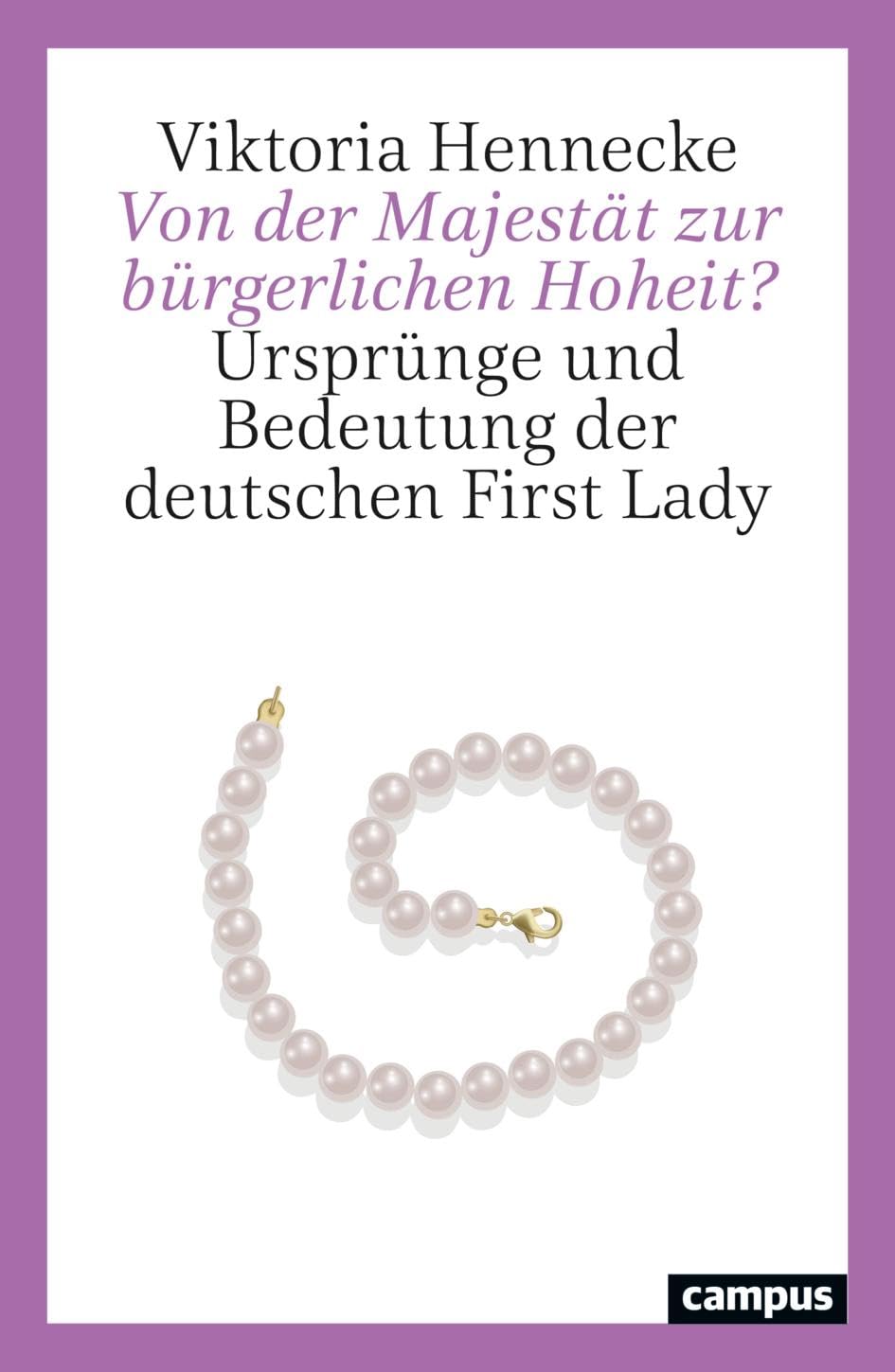Von der Majestät zur bürgerlichen Hoheit?: Ursprünge und Bedeutung der deutschen First Lady Law