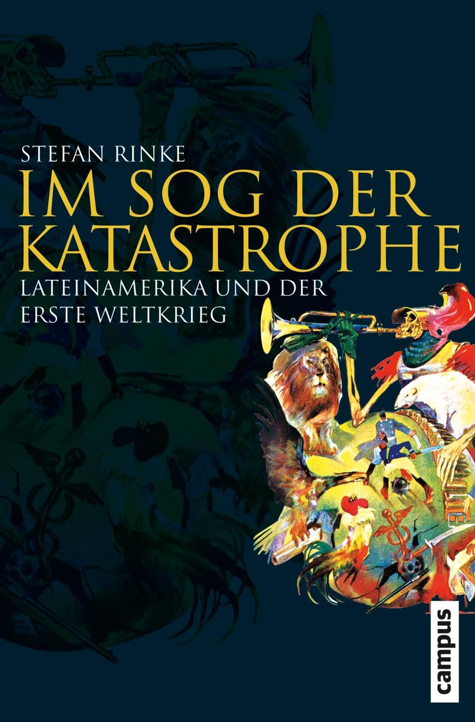 Im Sog der Katastrophe: Lateinamerika und der Erste Weltkrieg (Globalgeschichte, 19) General education