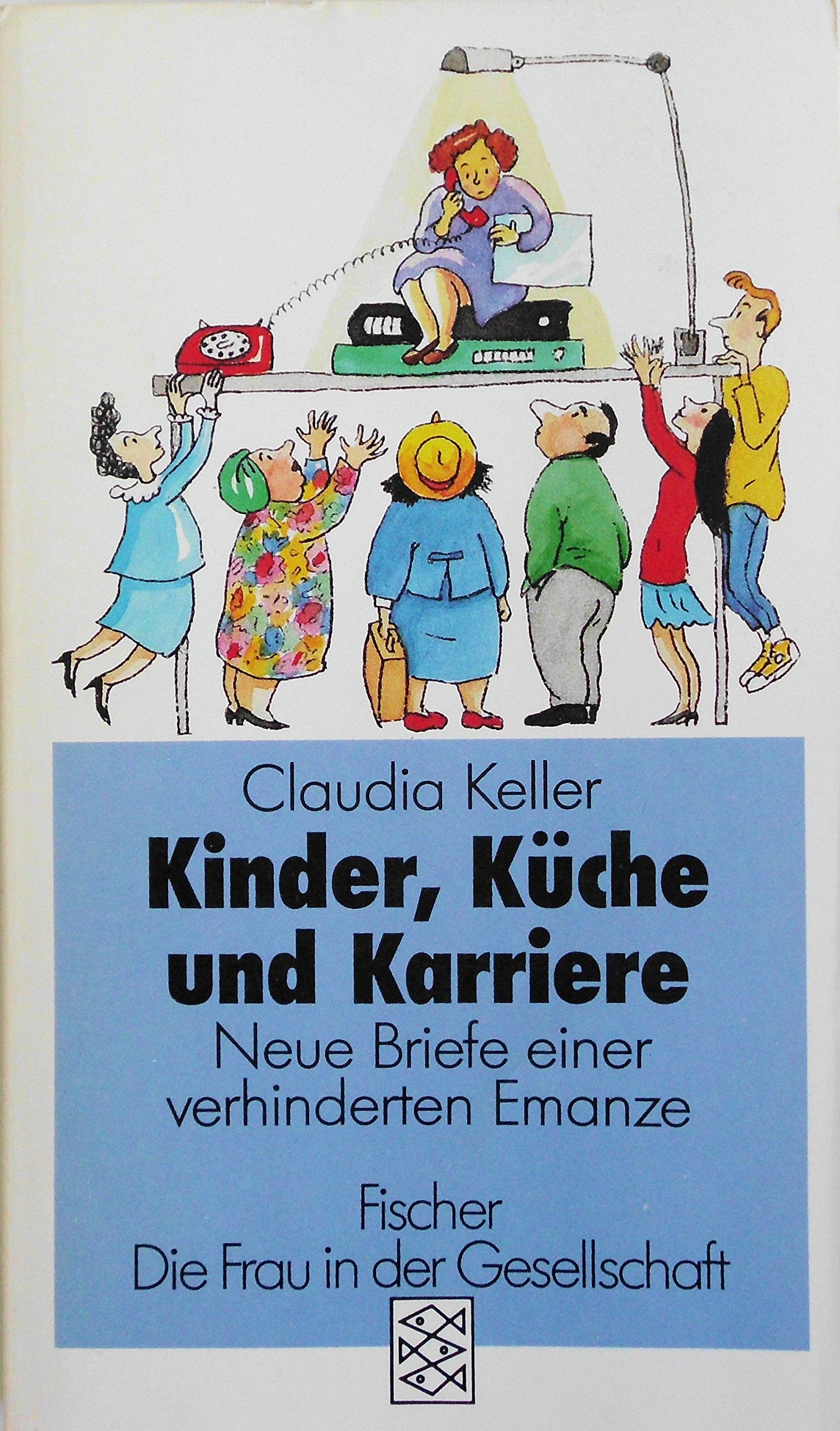 Kinder, Küche und Karriere: Neue Briefe einer verhinderten Emanze (Die Frau in der Gesellschaft) Contemporary literature