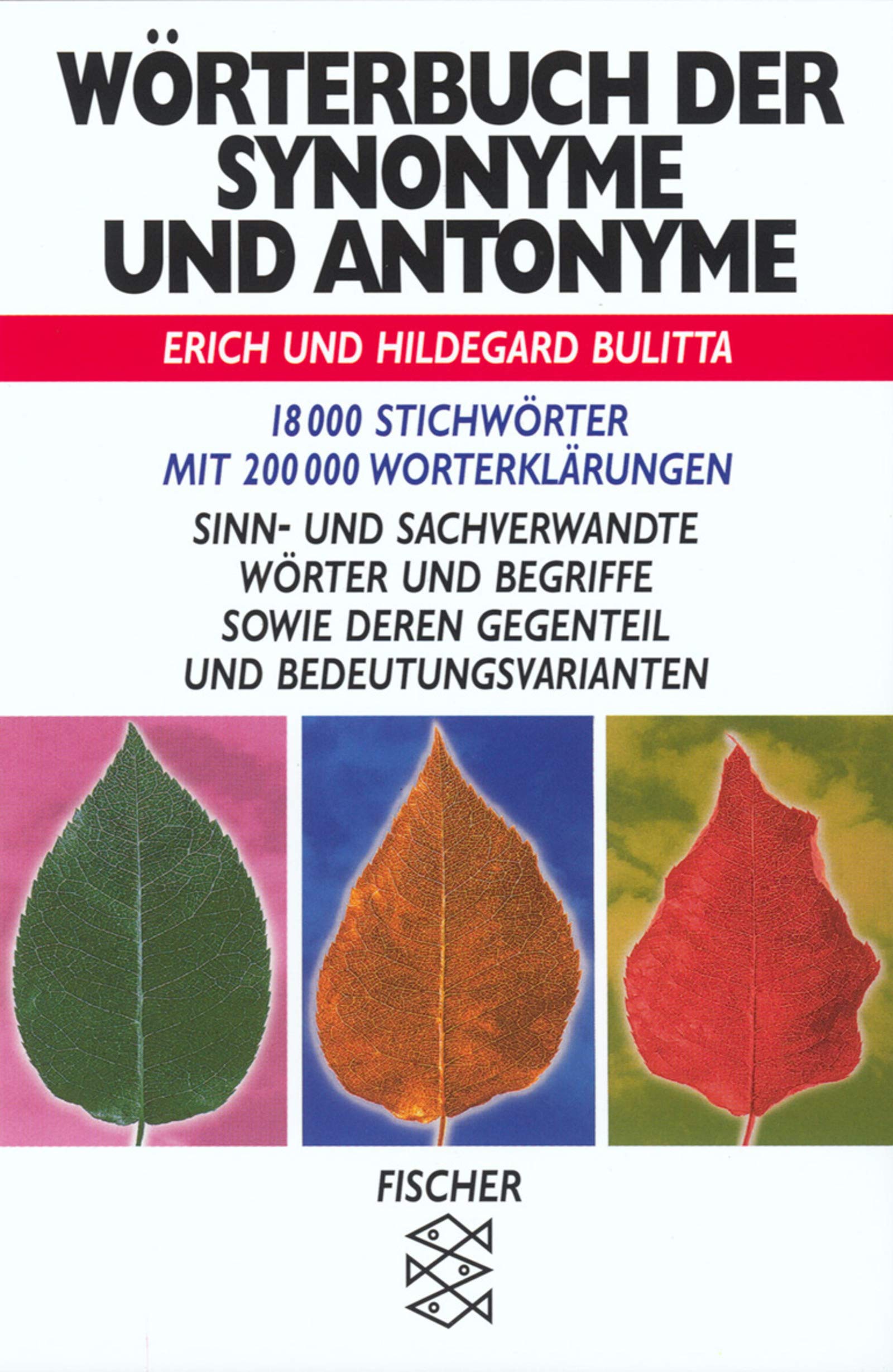 Wörterbuch der Synonyme und Antonyme: 18000 Stichwörter mit 200000 Worterklärungen. Sinn- und sachverwandte Wörter und Begriffe sowie deren Gegenteil und Bedeutungsvarianten (Fischer Taschenbücher) Foreign Languages ​​& Dictionaries
