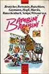 Bambini, Bambini!: Cartoons von Bauer, Bernstein, Brétecher, Bond, Butschkow, Czucha, Gaymann, Hogli, Hömberg, Lerche, Liebermann, Marcks, Plassmann, Rauschenbach, Poth u.a. Cartoons