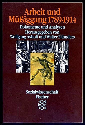 Arbeit und Müssiggang 1789 bis 1914: Dokumente und Analysen Social Sciences