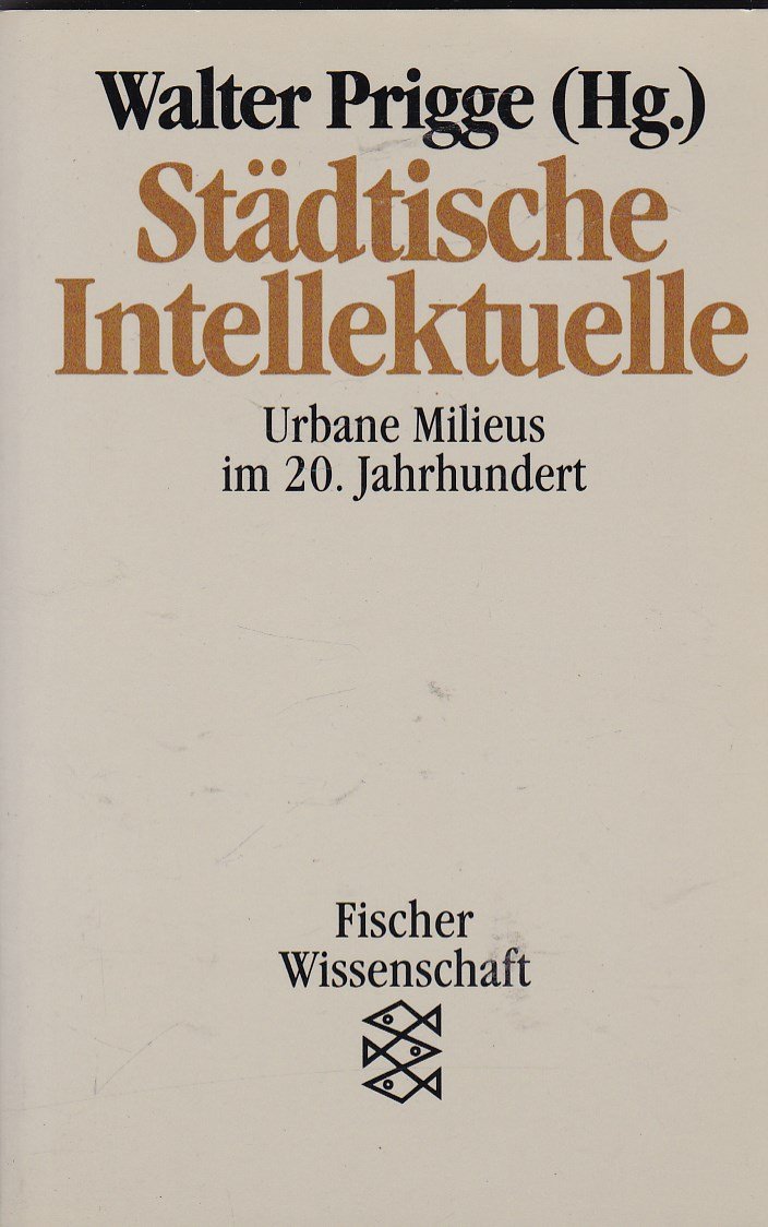 Städtische Intellektuelle: Urbane Milieus im 20. Jahrhundert Social Sciences