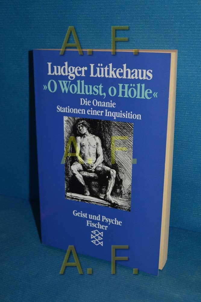 O Wollust, o Hölle: Die Onanie - Stationen einer Inquisition Psychology