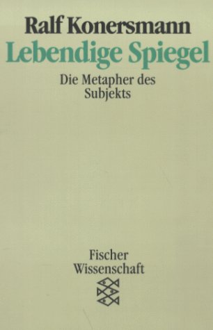 Lebendige Spiegel: Die Metapher des Subjekts Philosophy