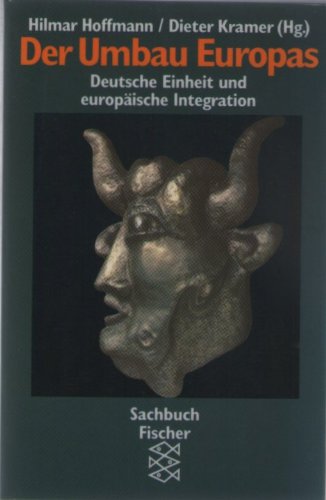 Der Umbau Europas: Deutsche Einheit und europäische Integration. Die Frankfurter Römerberg-Gespräche Politics & History