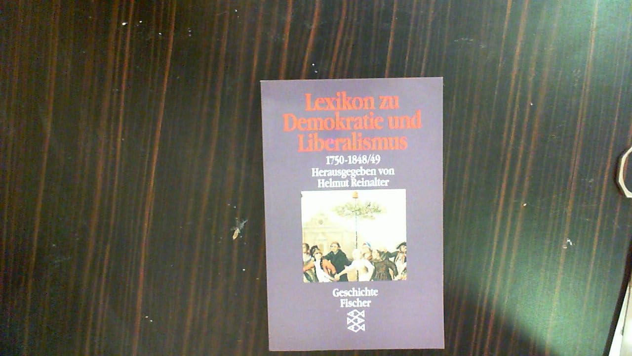 Lexikon zu Demokratie und Liberalismus 1750-1848/49 Learning & Reference