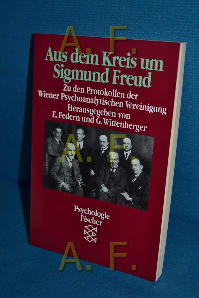 Aus dem Kreis um Sigmund Freud: Zu den Protokollen der Wiener Psychoanalytischen Vereinigung Science