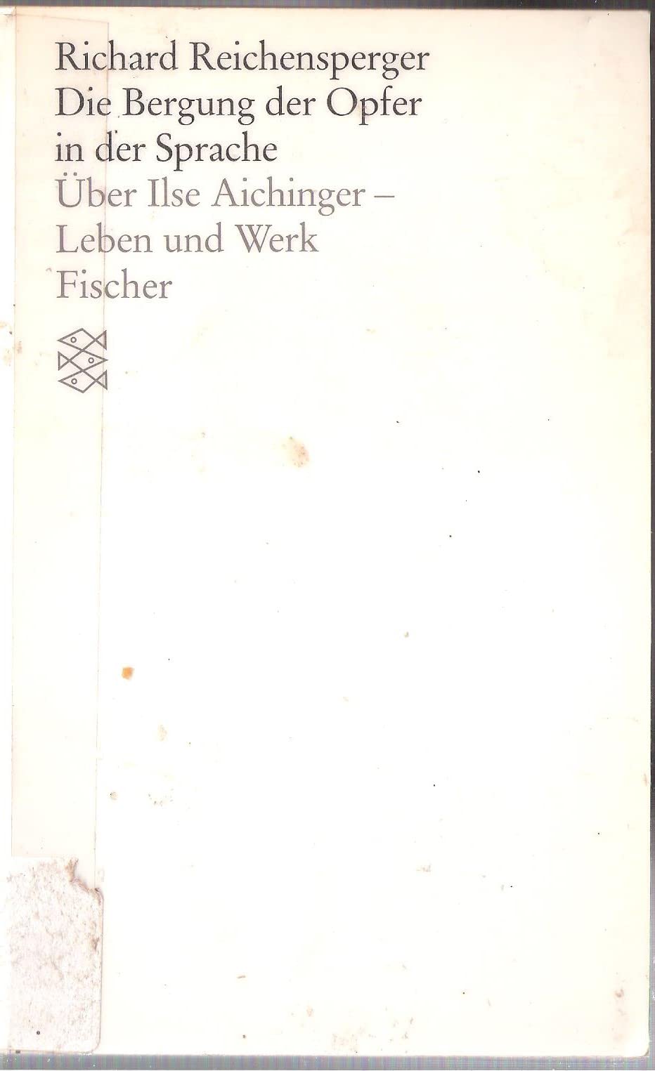 Die Bergung der Opfer in der Sprache. Über Ilse Aichinger - Leben und Werk. (Beiheft zur Werkausgabe) International