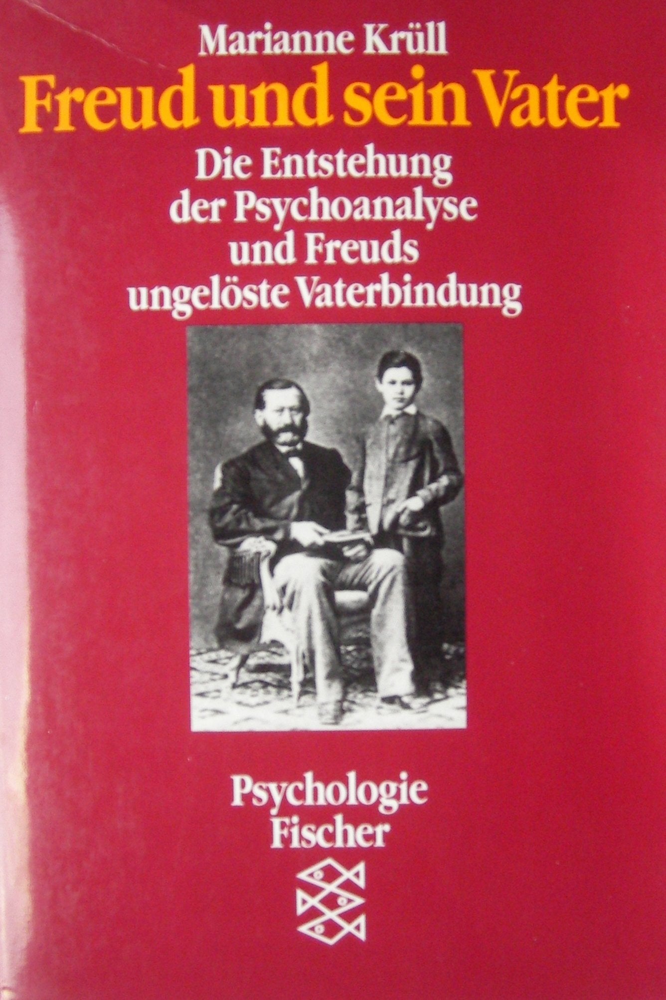 Freud und sein Vater: Die Entstehung der Psychoanalyse und Freuds ungelöste Vaterbindung Self-help
