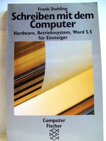 Schreiben mit dem Computer: Hardware, Betriebssystem, Word 5.5 für Einsteiger Books