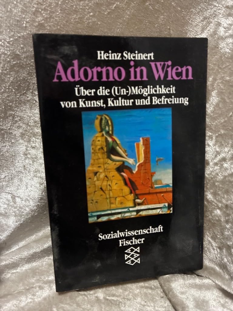 Adorno in Wien: Über die (Un-)Möglichkeit von Kunst, Kultur und Befreiung Social Sciences