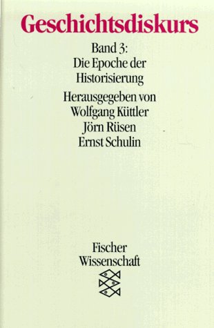 Geschichtsdiskurs: Die Epoche der Historisierung Social Sciences