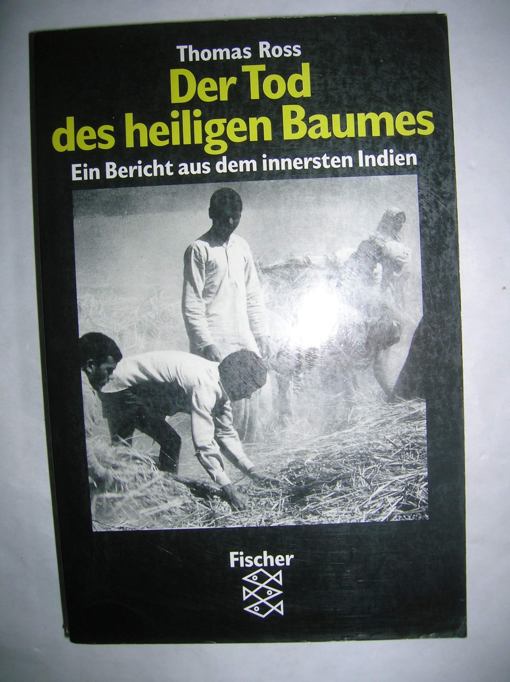 Der Tod des heiligen Baumes: Ein Bericht aus dem innersten Indien Garden & Plants