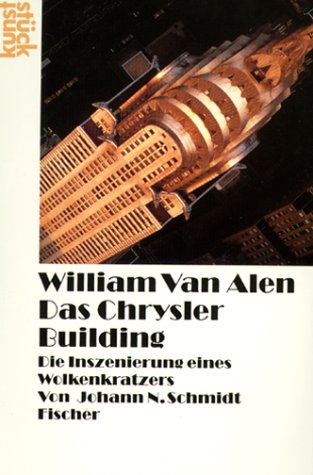 William van Alen: Das Chrysler Building: Die Inszenierung eines Wolkenkratzers Architecture