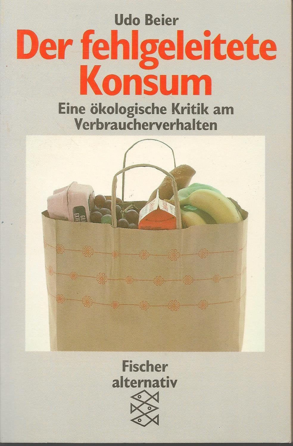 Fehlentwicklungen im Konsum: Eine ökologische Kritik am Verbraucherverhalten Business, Finance & Career