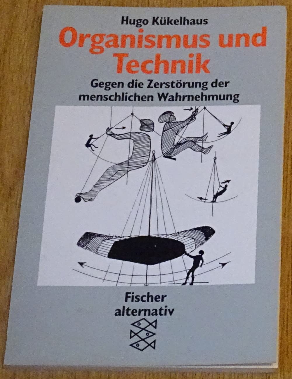 Organismus und Technik: Gegen die Zerstörung der menschlichen Wahrnehmung Science