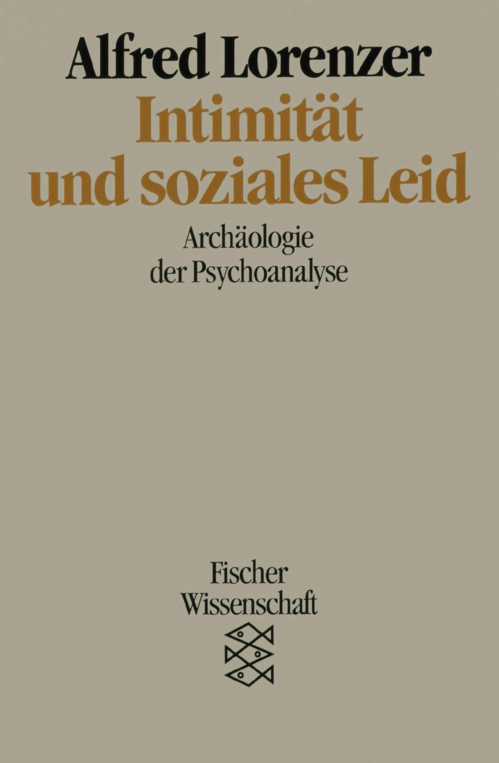 Intimität und soziales Leid: Archäologie der Psychoanalyse (Fischer Wissenschaft) Natural Sciences