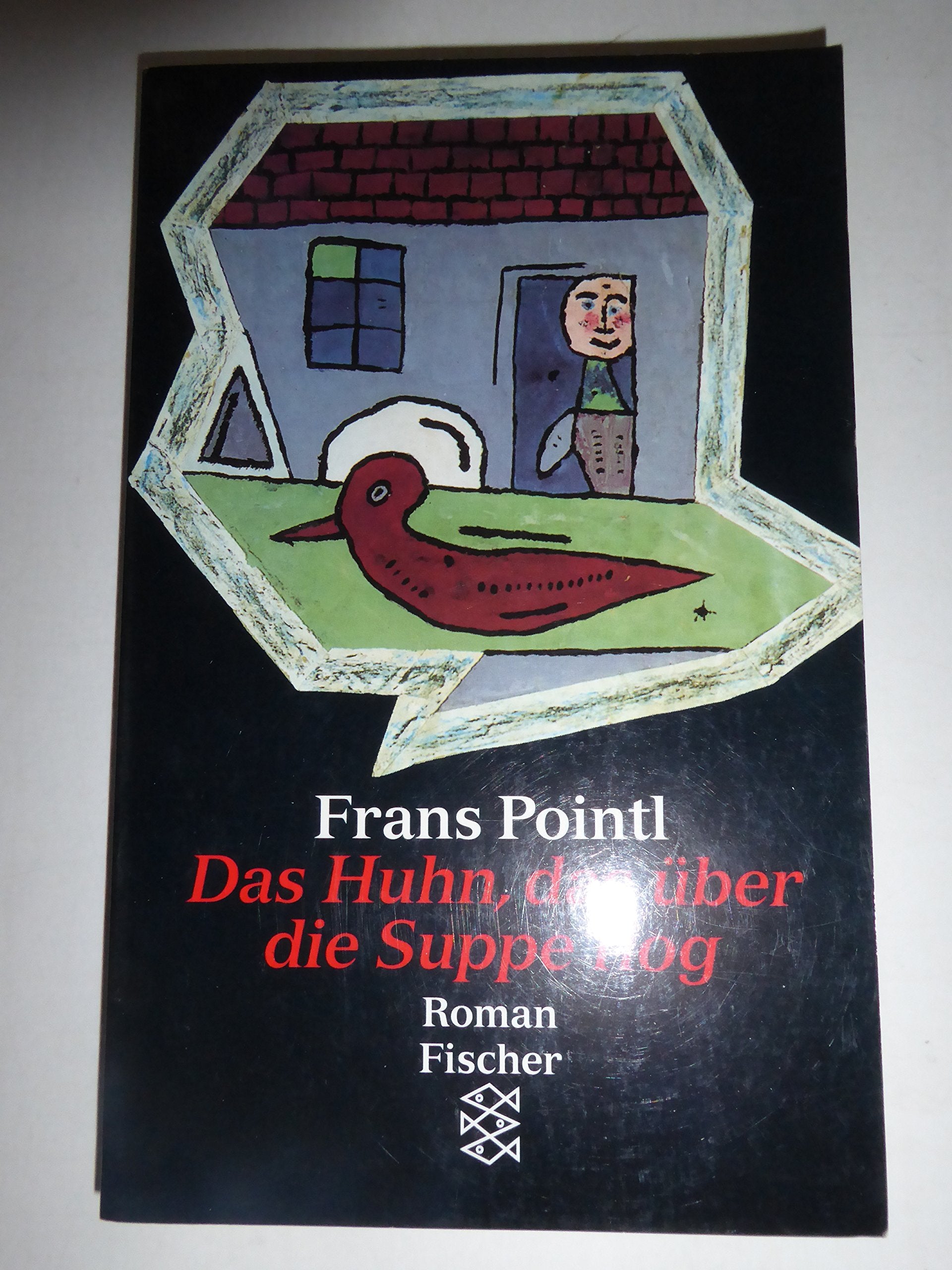Das Huhn, das über die Suppe flog: Roman Contemporary literature