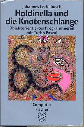Holdinella und die Knotenschlange: Objektorientiertes Programmieren mit Turbo Pascal book