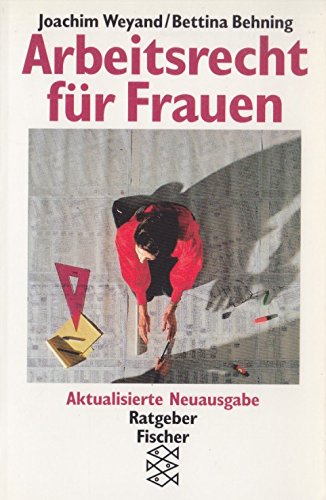 Arbeitsrecht für Frauen: Ein juristischer Ratgeber zur Selbsthilfe Self-help