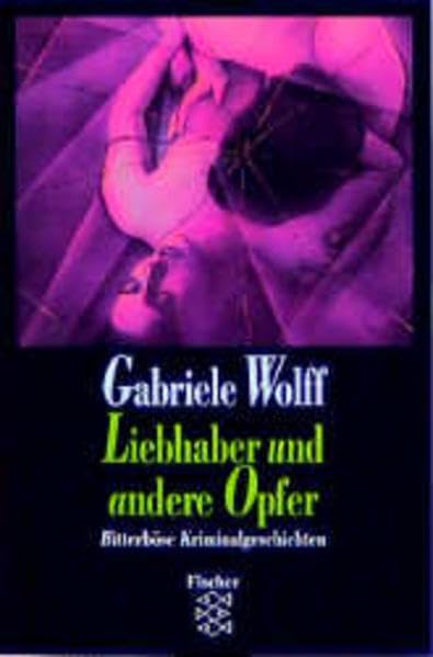 Liebhaber und andere Opfer: Bitterböse Kriminalgeschichten (Fischer Taschenbücher) Essays & Short Stories