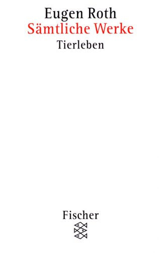 Roth, Eugen: Sämtliche Werke; Teil: Bd. 4., Tierleben. Books