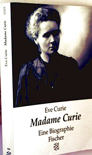 Madam Curie: Die weltberühmte Biographie der Nobelpreisträgerin, die das Radium entdeckte Science
