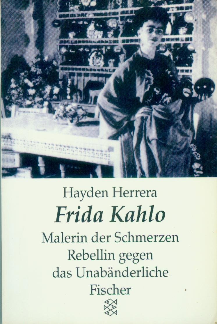 Frida Kahlo.Malerin der Schmerzen, Rebellin gegen das Unabänderliche Art & Literature