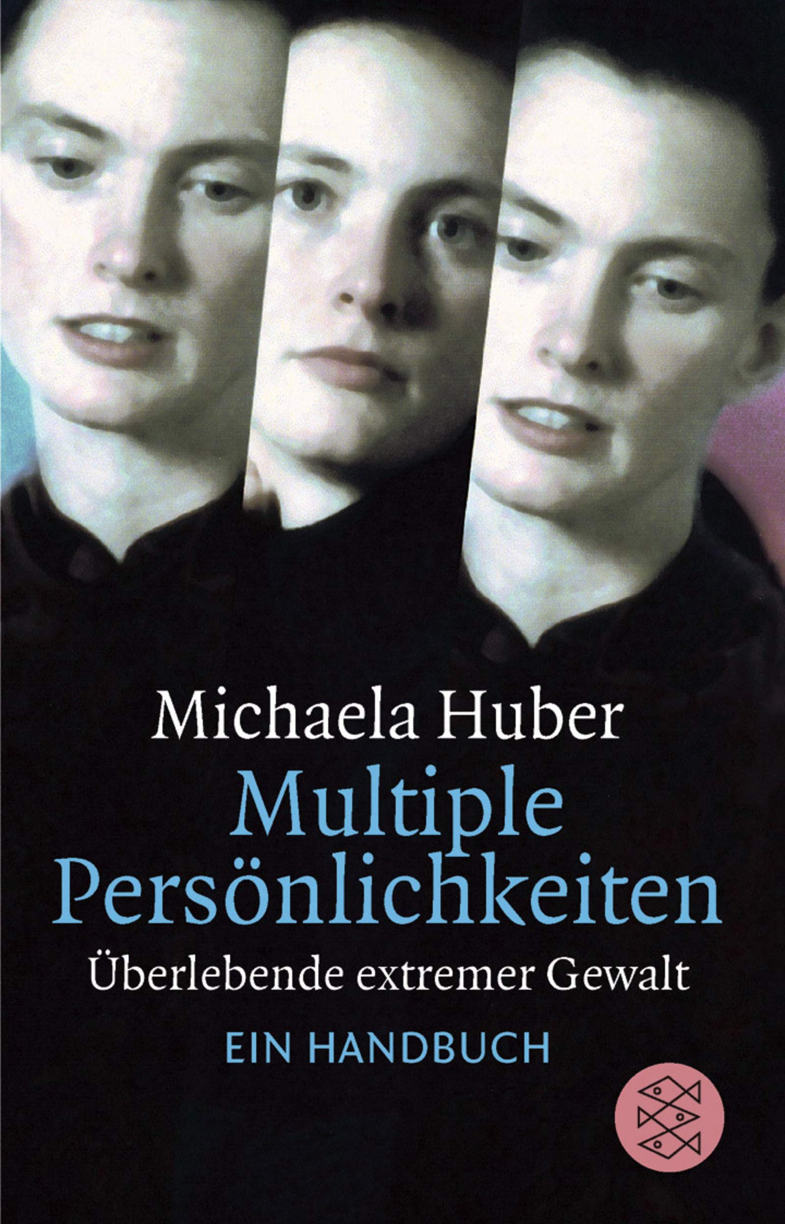 Multiple Persönlichkeiten: Überlebende extremer Gewalt. Ein Handbuch (Die Frau in der Gesellschaft) Psychology
