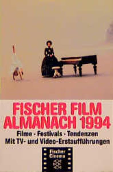 Fischer Film Almanach: Filme, Festivals, Tendenzen / 1994. Mit TV- und Video-Erstaufführungen (Fischer Cinema) Film, Art & Culture