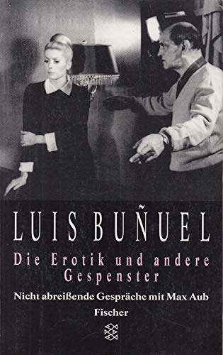 Die Erotik und andere Gespenster: Nicht abreisende Gespräche mit Max Aub Film, Art & Culture