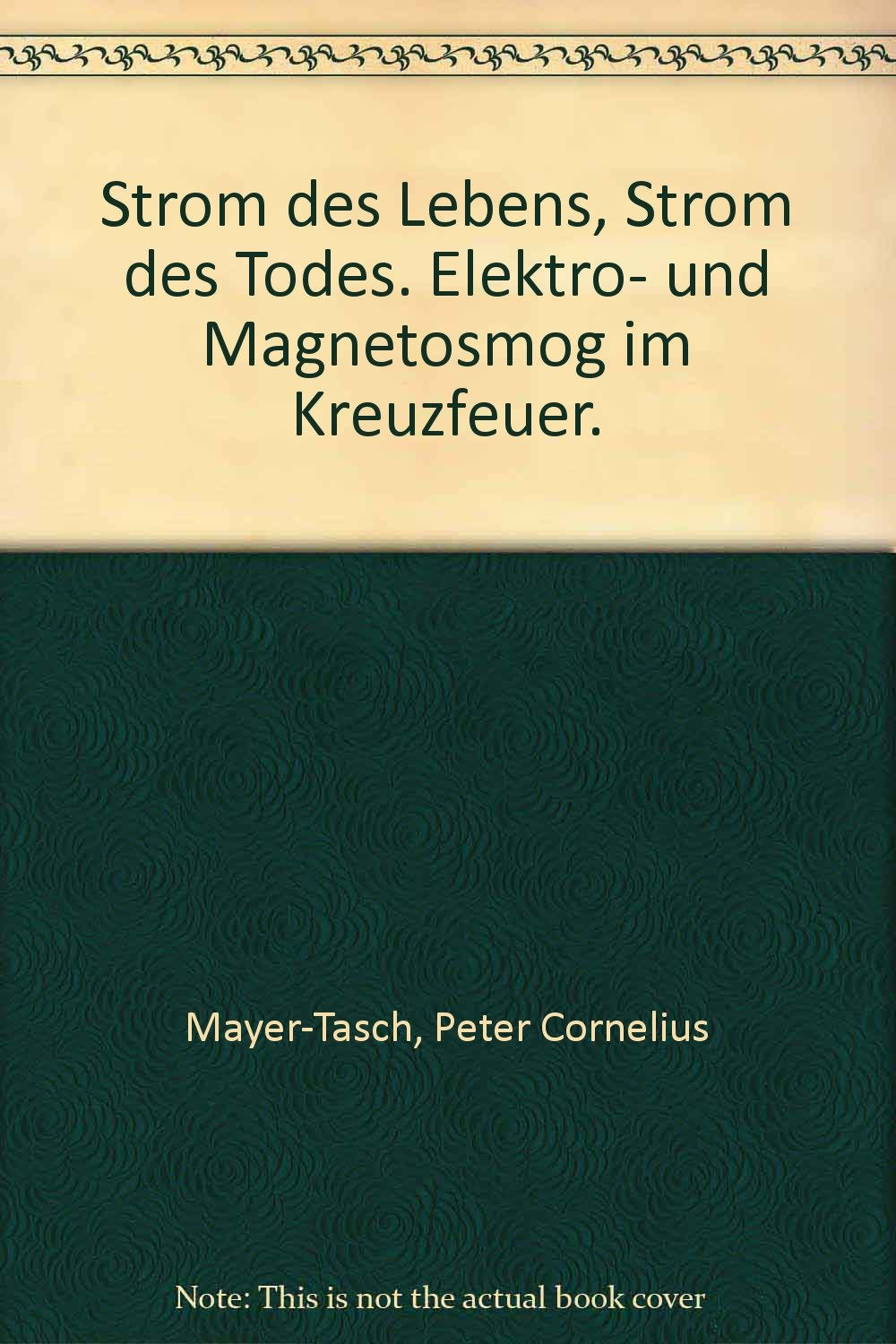 Strom des Lebens - Strom des Todes: Elektro- und Magnetsmog im Kreuzfeuer Natural Sciences