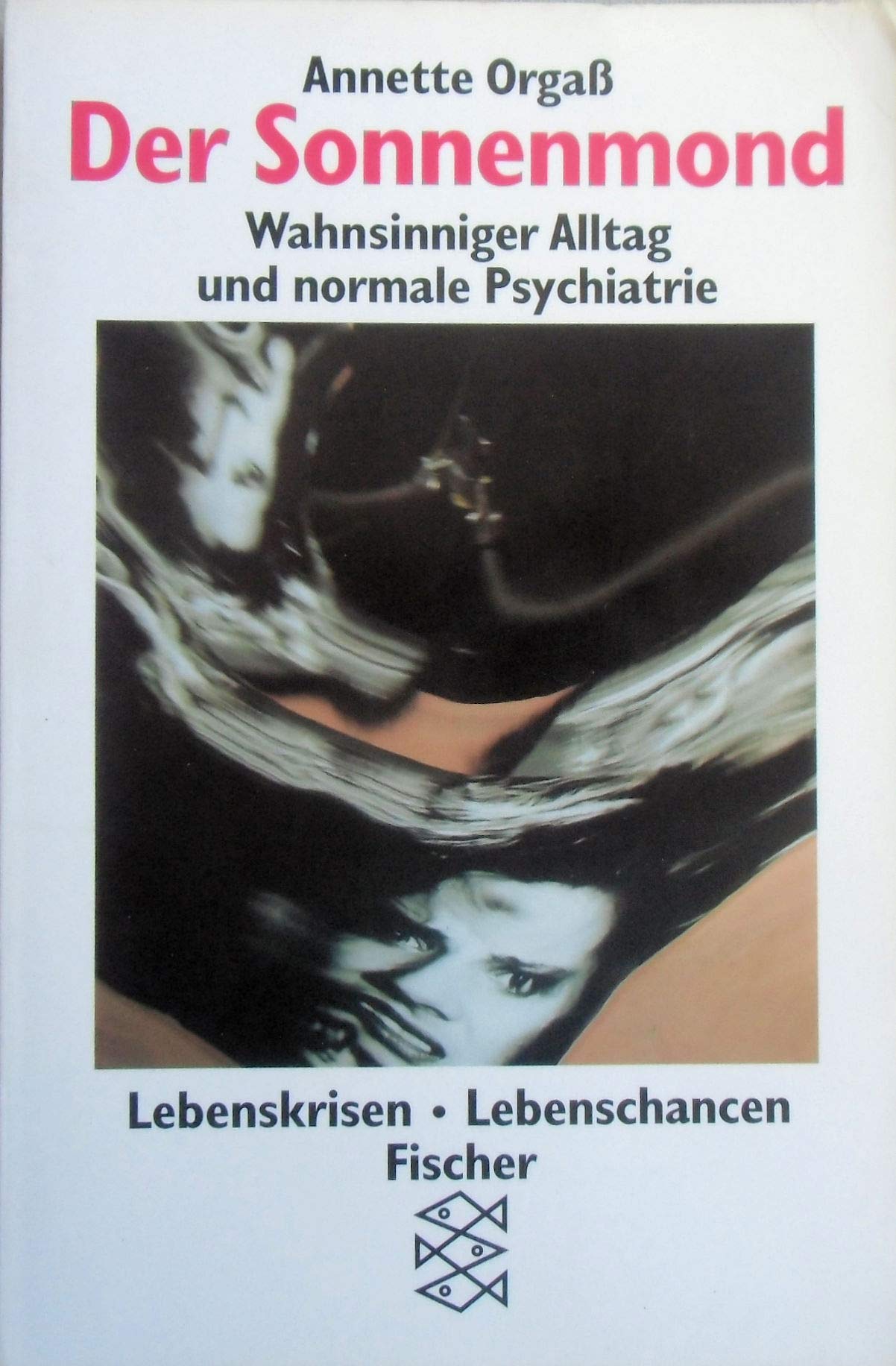Der Sonnenmond: Wahnsinniger Alltag und normale Psychiatrie Medicine