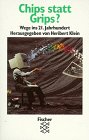 Chips statt Grips?: Wege ins 21. Jahrhundert Politics & History