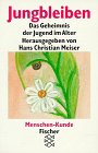 Menschen-Kunde / Jungbleiben: Das Geheimnis der Jugend im Alter Books