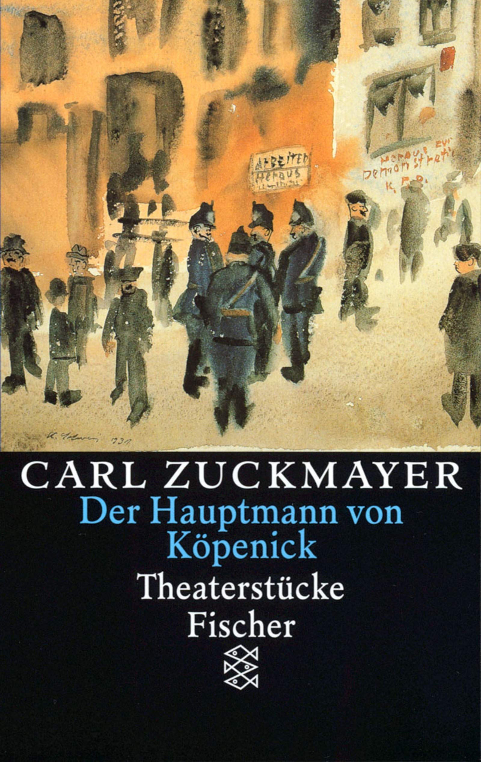 Carl Zuckmayer. Gesammelte Werke / Der Hauptmann von Köpenick: Theaterstücke 1931-1938 (Fischer Taschenbücher) Drama