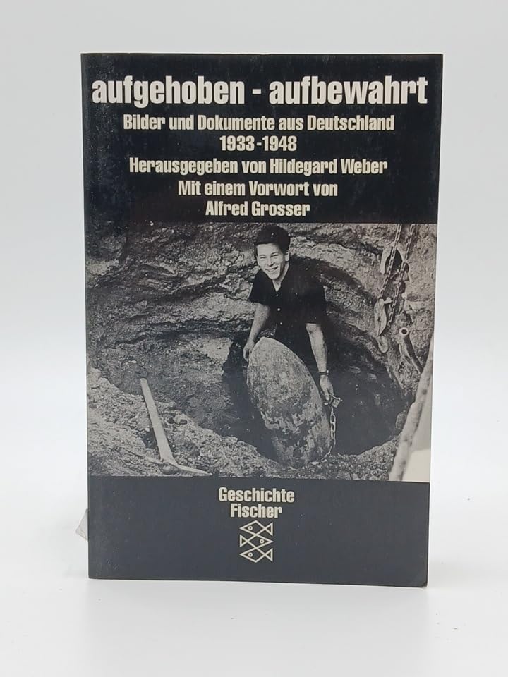 Aufgehoben - aufbewahrt: Bilder und Dokumente aus Deutschland 1933-1948 Books