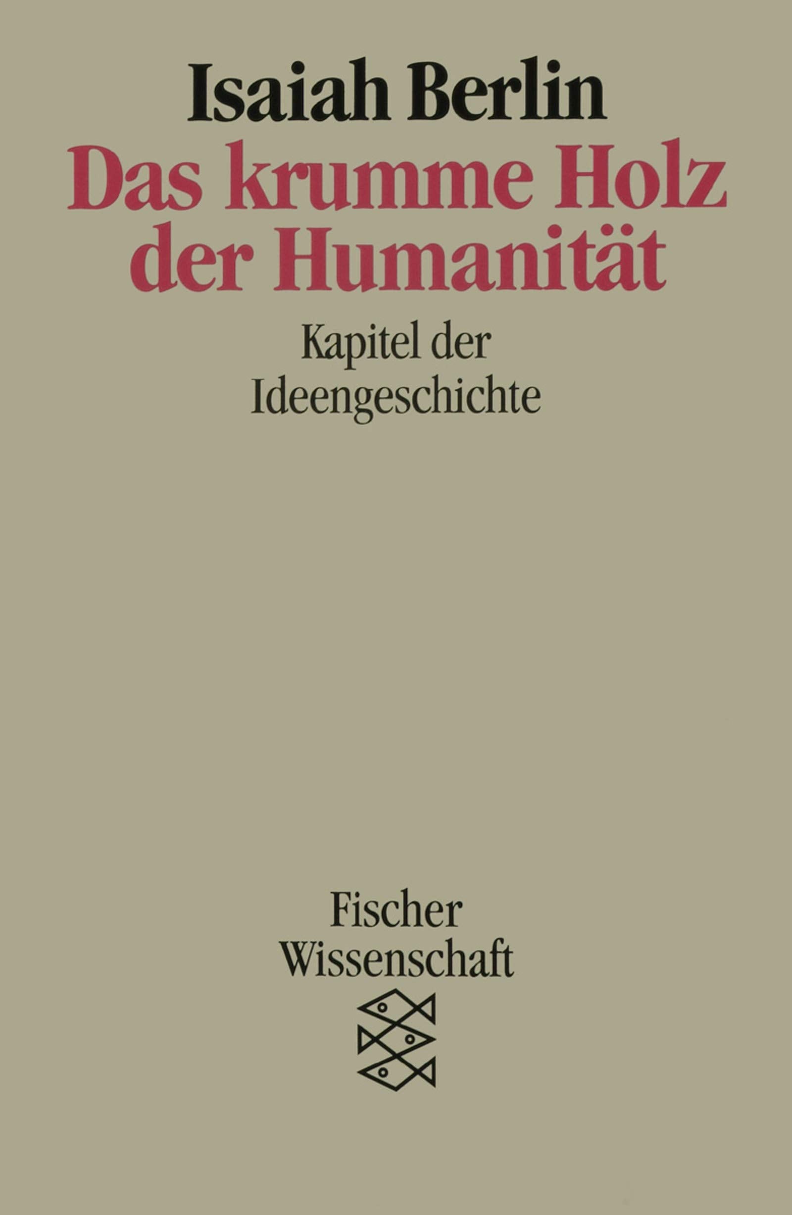 Das krumme Holz der Humanität. Kapitel der Ideengeschichte Philosophy