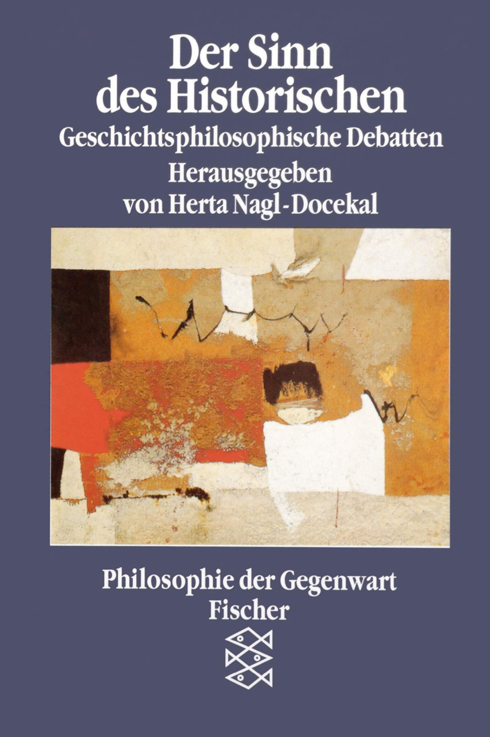 Der Sinn des Historischen: Geschichtsphilosophische Debatten (Fischer Philosophie) Philosophy