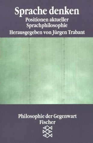 Sprache denken: Positionen aktueller Sprachphilosophie Philosophy