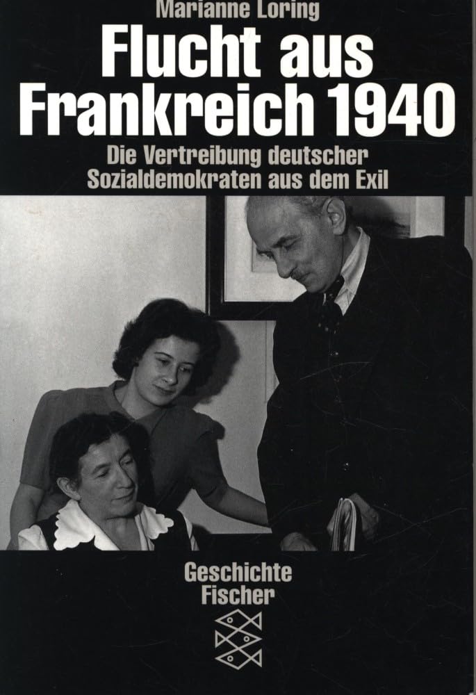 Flucht aus Frankreich 1940: Die Vertreibung deutscher Sozialdemokraten aus dem Exil Politics & Society