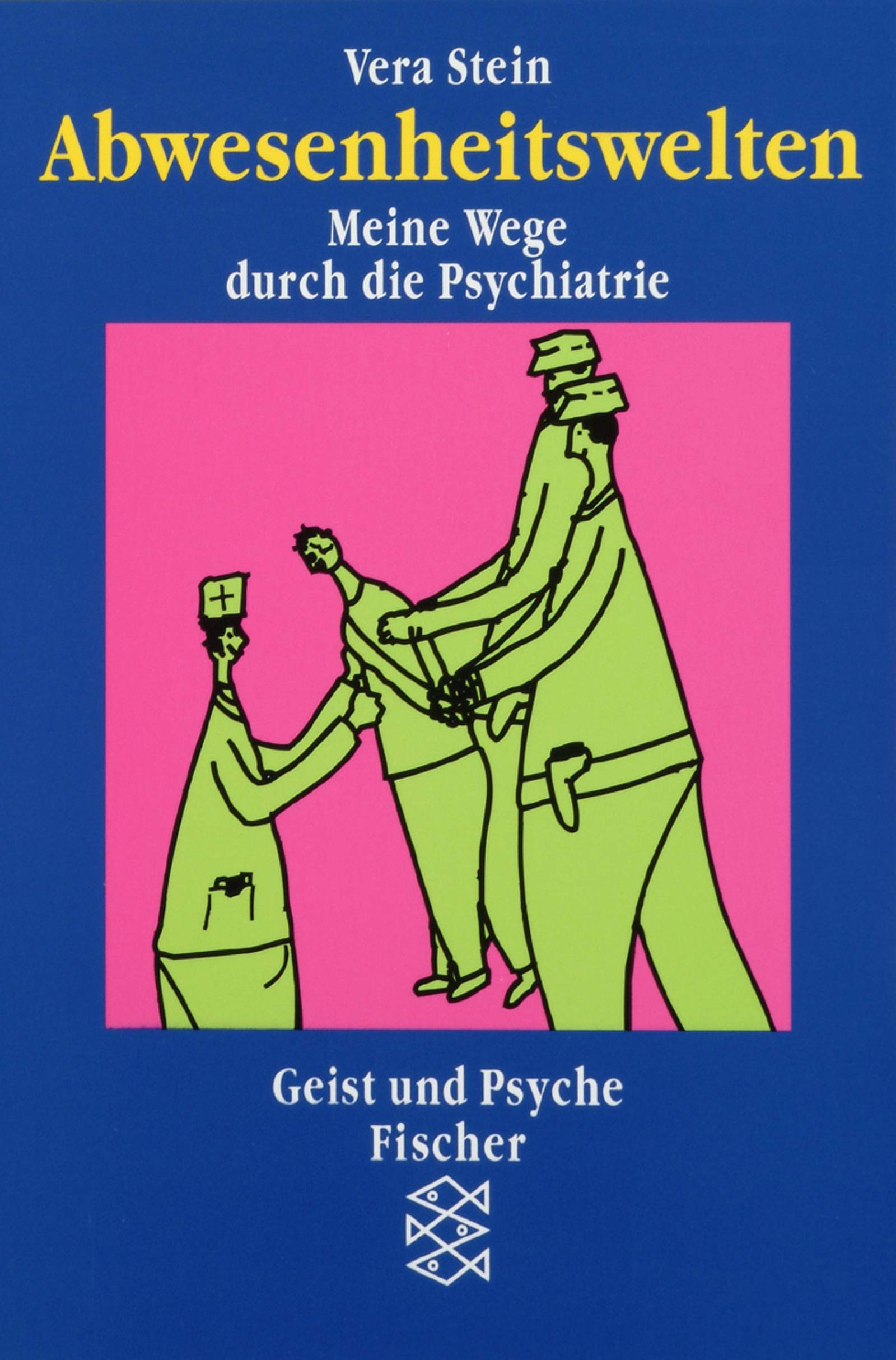 Abwesenheitswelten. Meine Wege durch die Psychiatrie Personalities