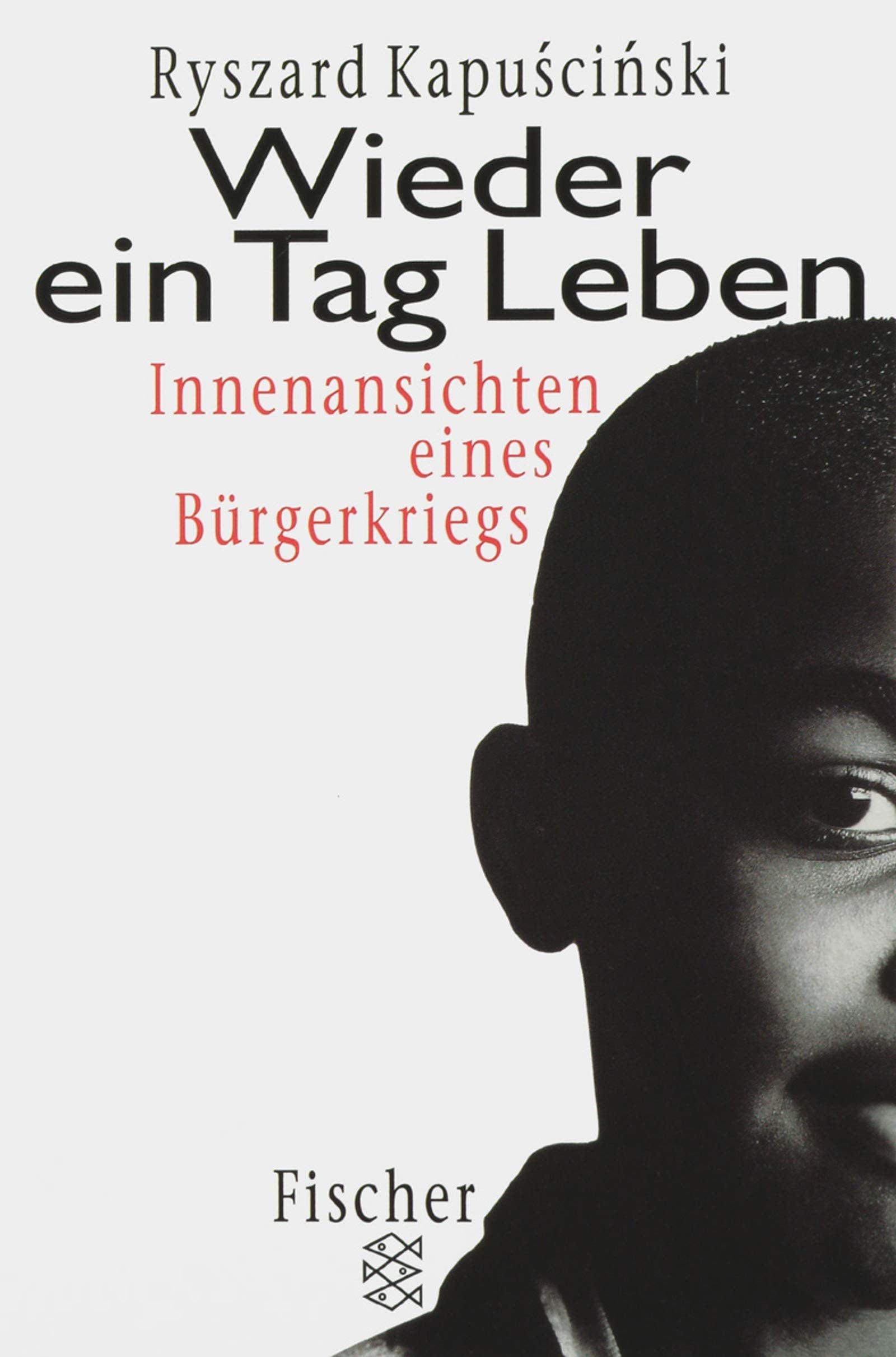 Wieder ein Tag Leben: Innenansichten eines Bürgerskriegs (Fischer Sachbücher) Politics & History