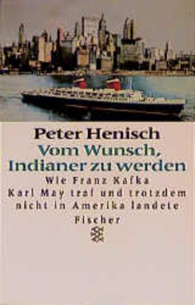 Vom Wunsch, Indianer zu werden: Wie Franz Kafka Karl May traf und trotzdem nicht in Amerika landete (Fischer Taschenbücher) Contemporary literature Books