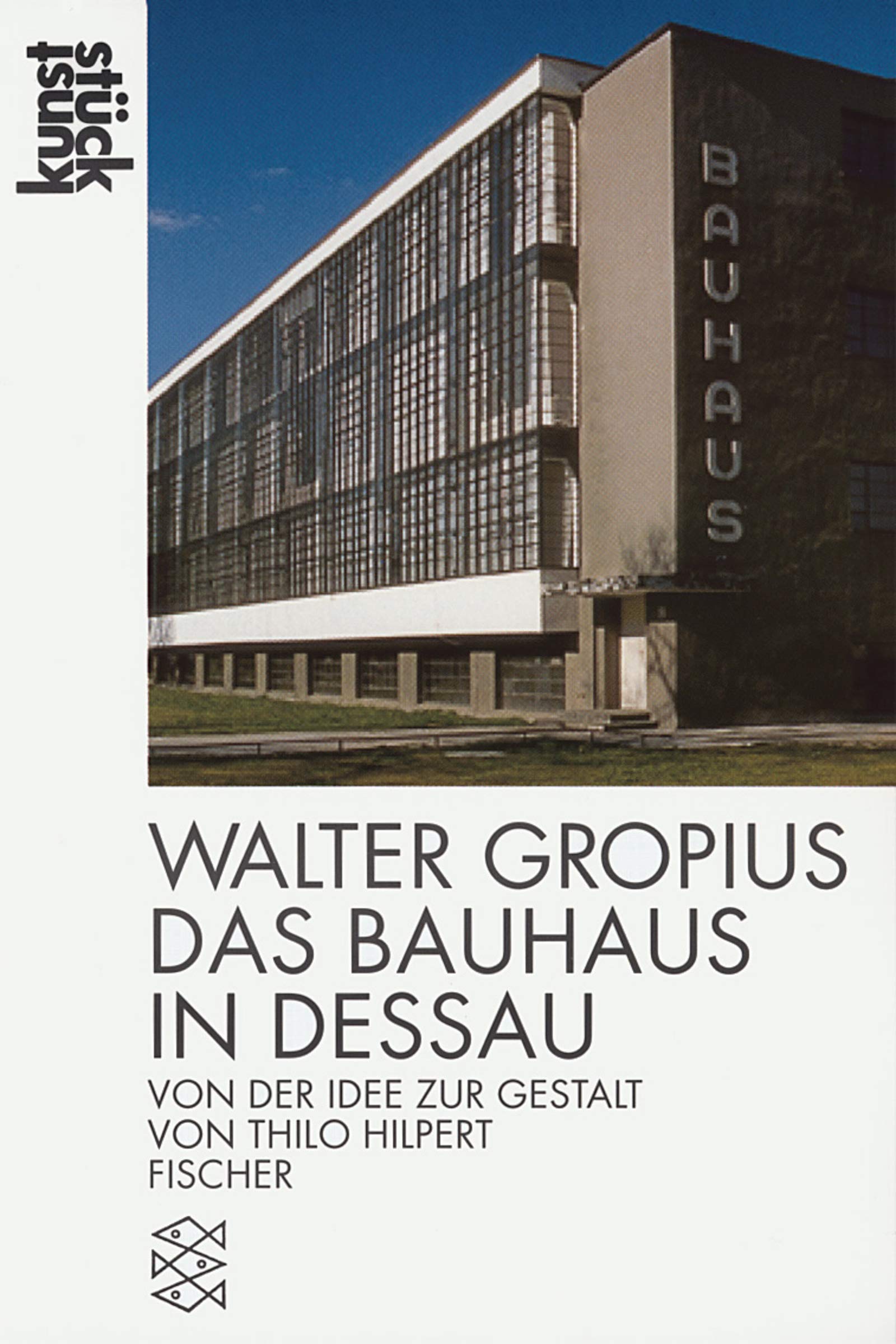 Walter Gropius: Das Bauhaus-Gebäude in Dessau: Von der Idee zur Gestalt (KunstStück) Architecture