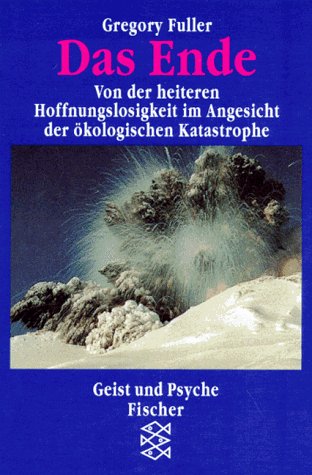 Das Ende: Von der heiteren Hoffnungslosigkeit im Angesicht der ökologischen Katastrophe Natural Sciences