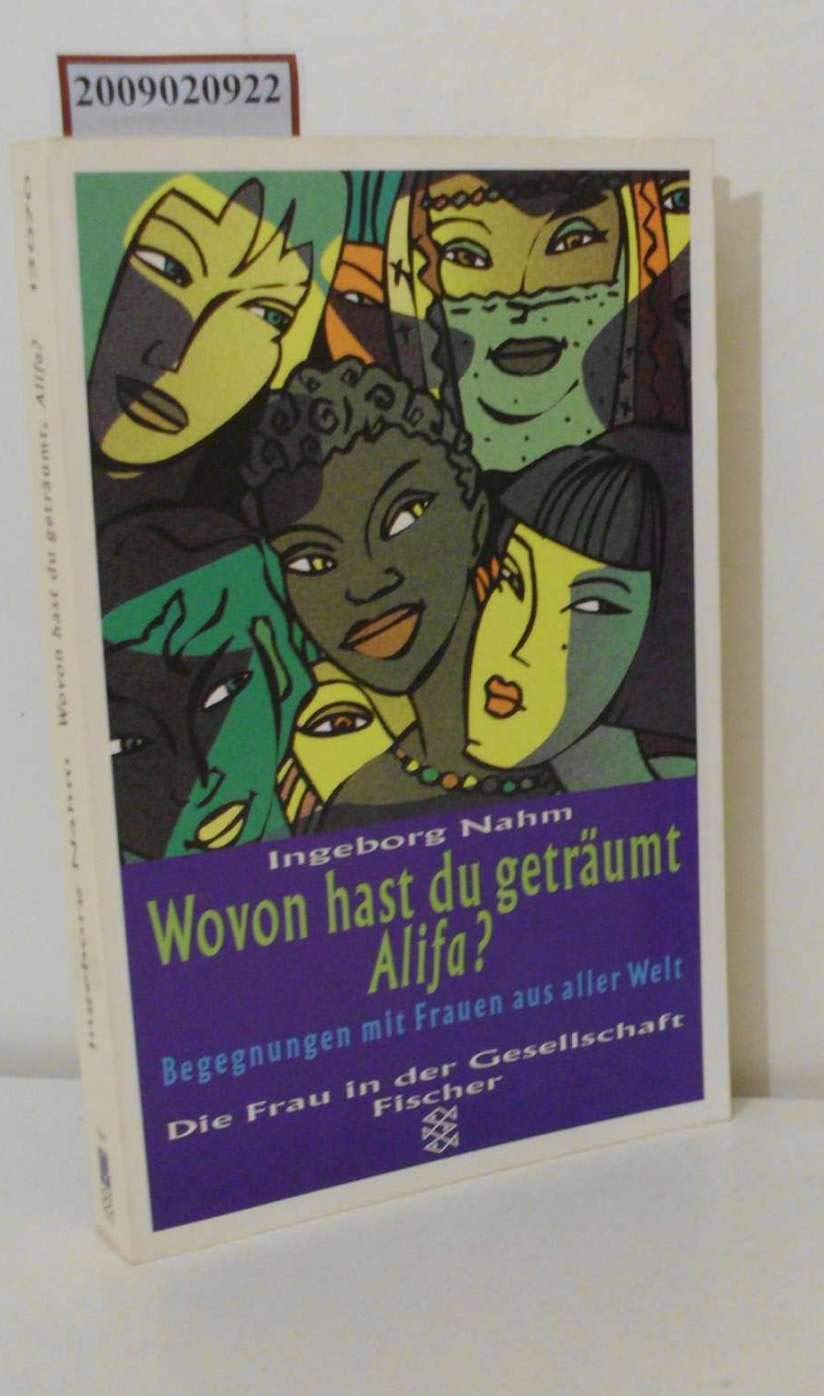 Wovon hast du geträumt, Alifa?: Begegnungen mit Frauen aus aller Welt Books