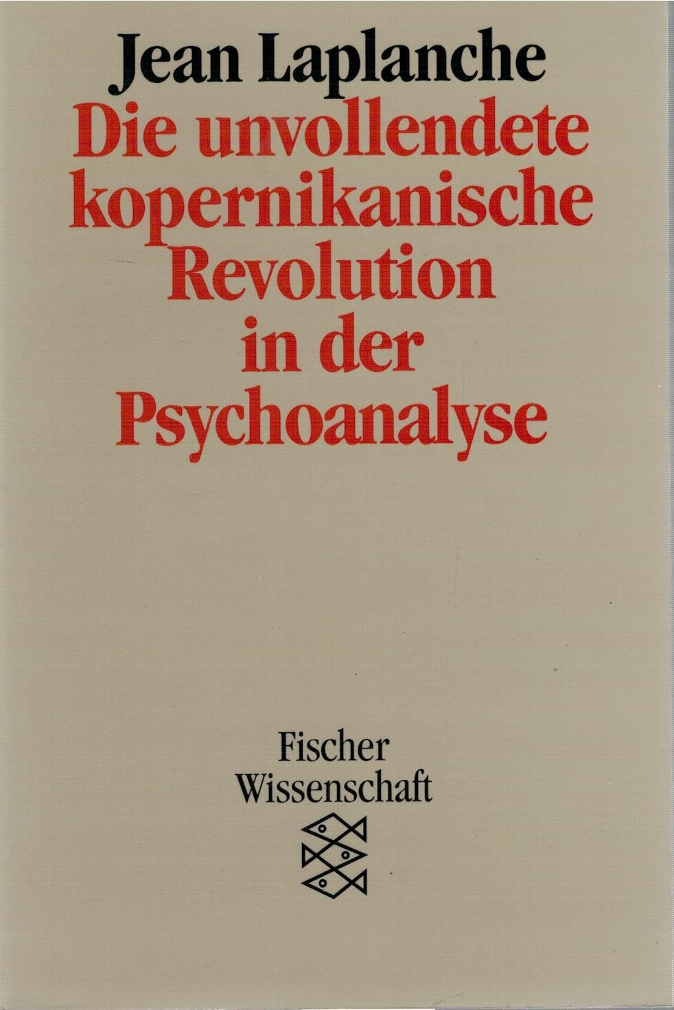 Die unvollendete kopernikanische Revolution in der Psychoanalyse: Arbeiten 1967 bis 1992 Psychology