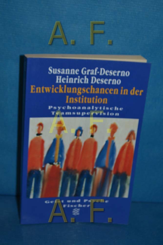 Entwicklungschancen in der Institution: Psychoanalytische Teamsupervision Psychology
